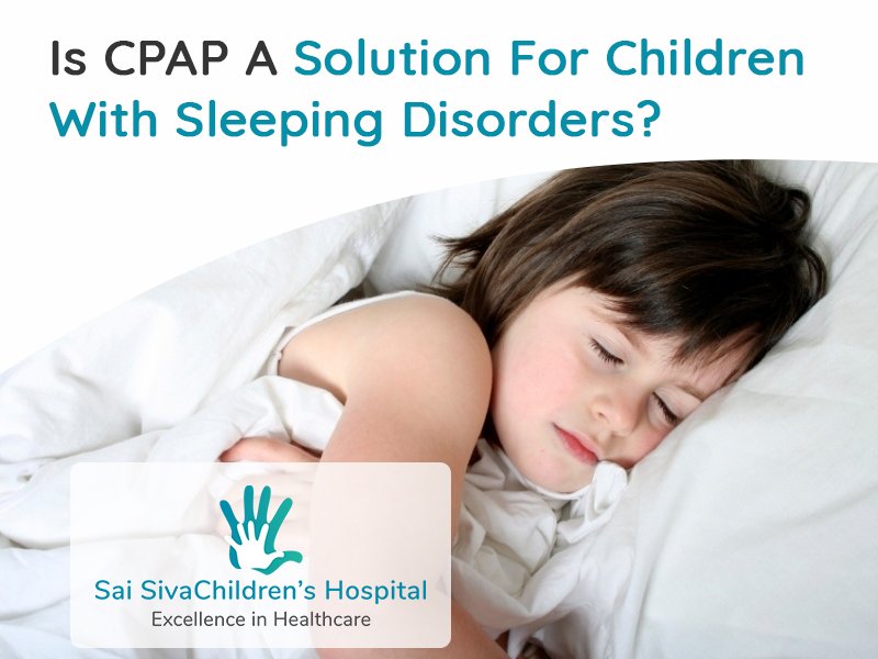 Is CPAP A Solution For Children With Sleep Disorders?