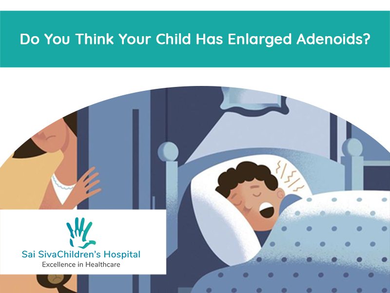 Do You Think Your Child Has Enlarged Adenoids?